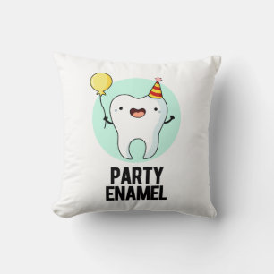 Party Enamel Funny Tooth Pun  Cushion
