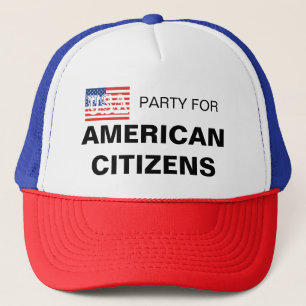 Party for USA Citizens Trucker Hat
