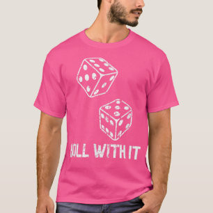 Party Gambler Vintage Casino Dice Roll With It Gam T-Shirt