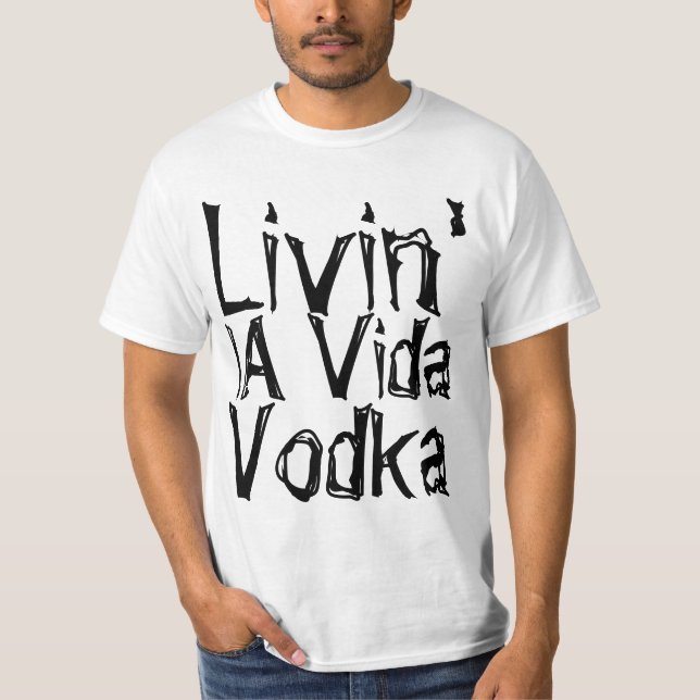 Party humour livin' la Vida Vodka T-Shirt (Front)
