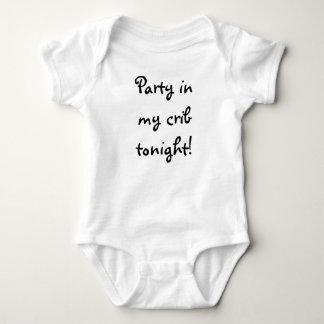 Party in my crib tonight! baby bodysuit