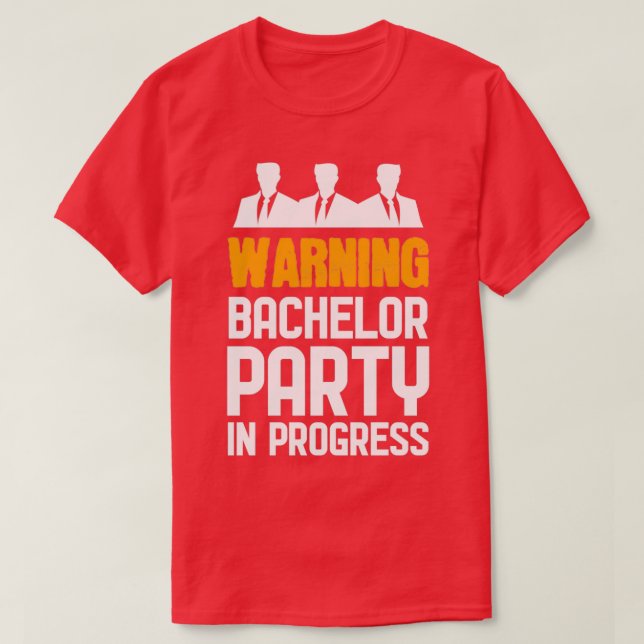 Party in Progress For Bachelor Party 2 T-Shirt (Design Front)