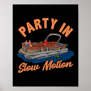 Party In Slow Motion Funny Pontoon Boating Shirt Poster