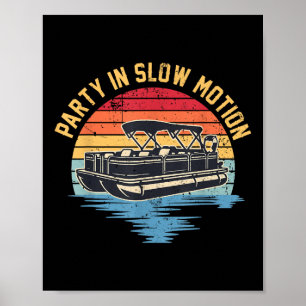 Party In Slow Motion Lake Pontoon Boat Boating  Poster