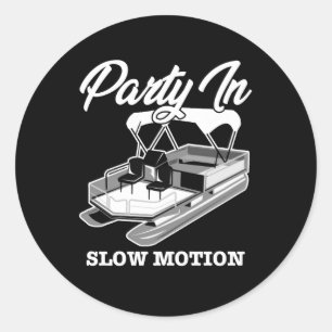 PARTY IN SLOW MOTION Pontoon Boat Classic Round Sticker