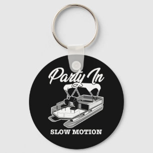 PARTY IN SLOW MOTION Pontoon Boat Key Ring