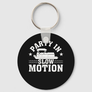 Party In Slow Motion Pontoon Boat Lover Key Ring