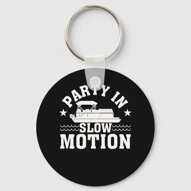 Party In Slow Motion Pontoon Boat Lover Key Ring (Front)
