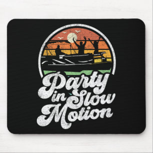 Party In Slow Motion Retro Funny Pontoon Boat Boat Mouse Mat