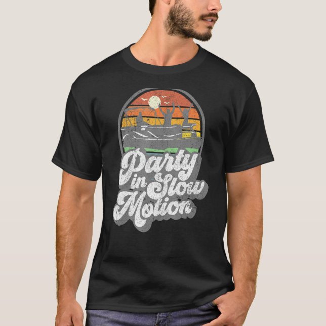 Party In Slow Motion Retro Funny Pontoon Boat Boat T-Shirt (Front)