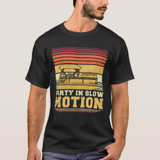 Party In Slow Motion Vintage Retro Pontoon Boat T-Shirt