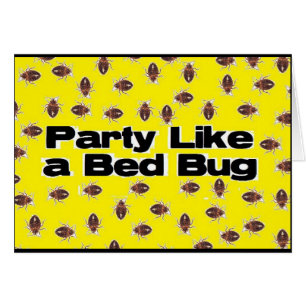Party Like a Bed Bug
