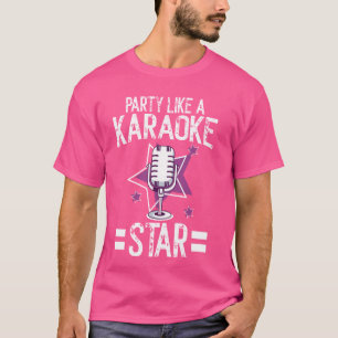 Party Like a Karaoke Star Karaoke T-Shirt