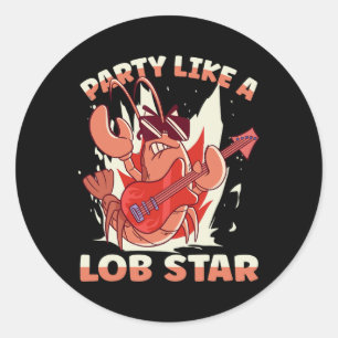 Party Like A Lob Star Lobster  Classic Round Sticker