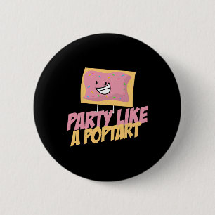 Party Like A Poptart Funny Quotes Mothers Day Fath 6 Cm Round Badge