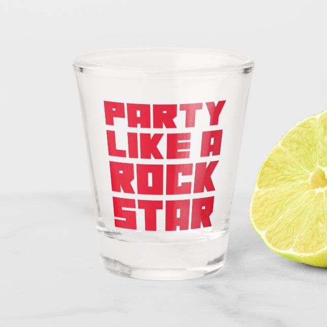 Party Like A Rockstar Shot Glass (Front)