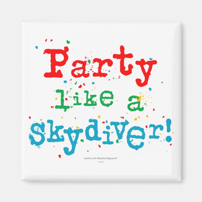Party like a SKYDIVER! Magnet (Front)