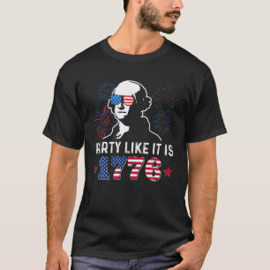 Party Like It Is 1776 4Th Of July George Washingto T-Shirt