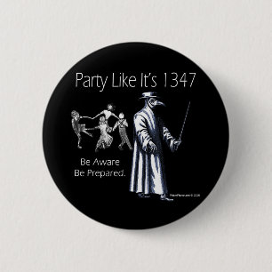 Party Like it's 1347 6 Cm Round Badge