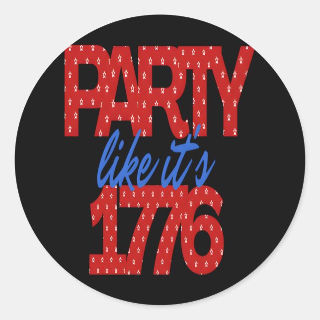 Party Like It's 1776 Funny Quote Classic Round Sticker (Front)
