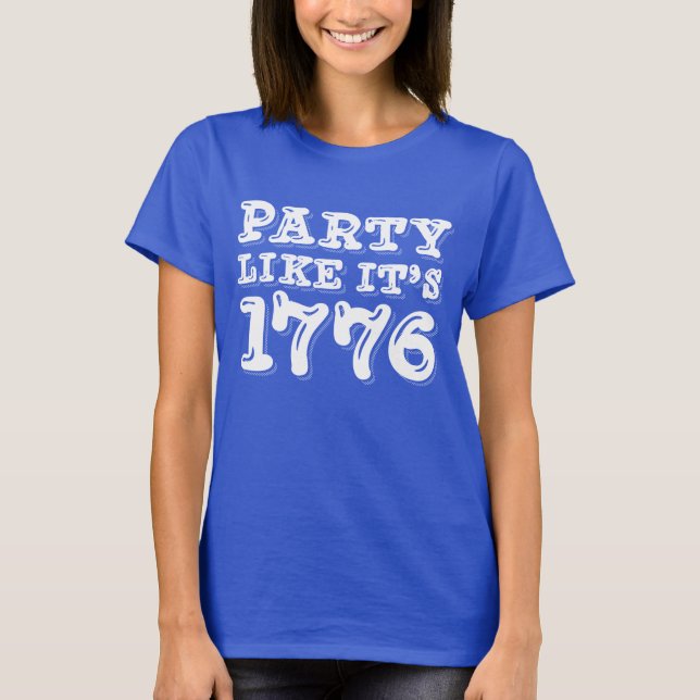 PARTY LIKE ITS 1776 T-Shirt (Front)