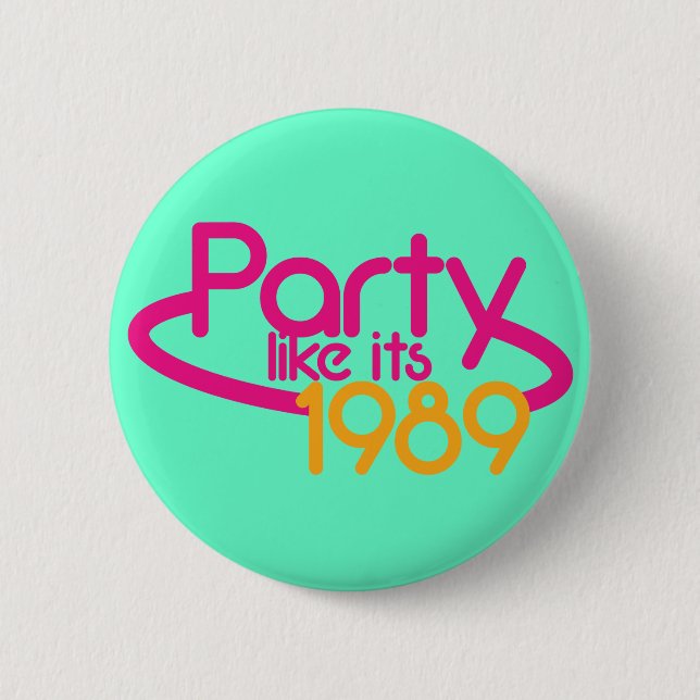 PARTY like it's 1989 6 Cm Round Badge (Front)
