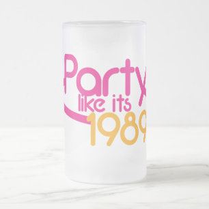 PARTY like it's 1989 Frosted Glass Beer Mug