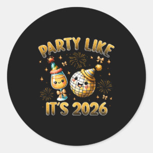 Party Like It's 2026 Happy New Year 2026 Eve Famil Classic Round Sticker