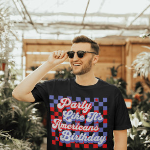 Party Like It's Americans Birthday 4Th Of July  T-Shirt