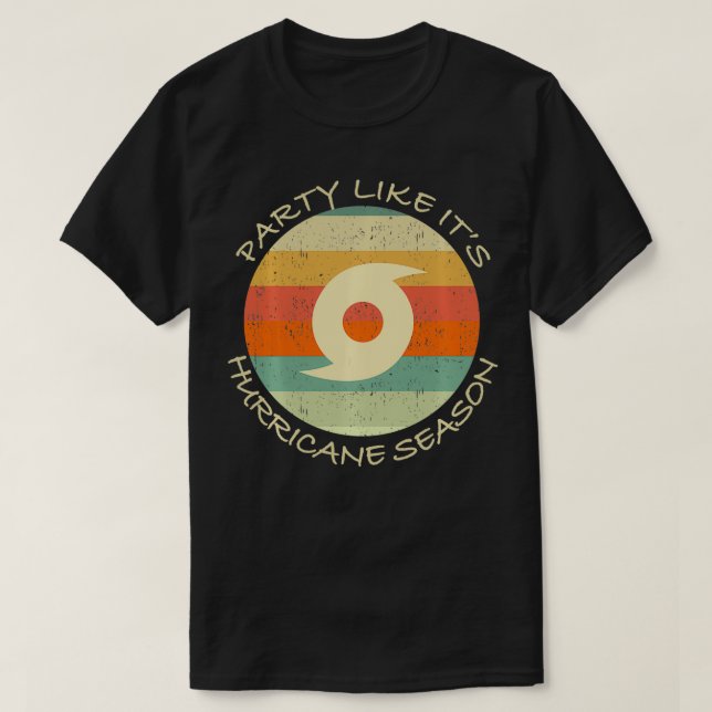 Party Like Its Hurricane Season Funny Graphic Weat T-Shirt (Design Front)