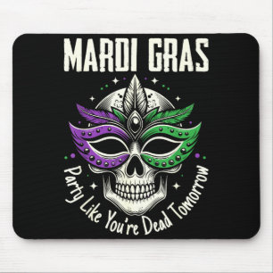 Party Like You Are Dead Tomorrow Mardi Gras Skull  Mouse Mat