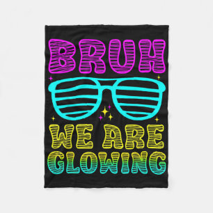 Party Matching Bruh We Are Glowing In My Glowing E Fleece Blanket