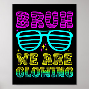 Party Matching Bruh We Are Glowing In My Glowing E Poster