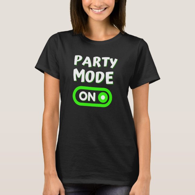 Party Mode On T-Shirt (Front)