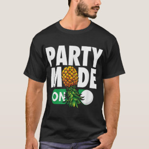 Party Mode On upside down pineapple swinger T-Shirt