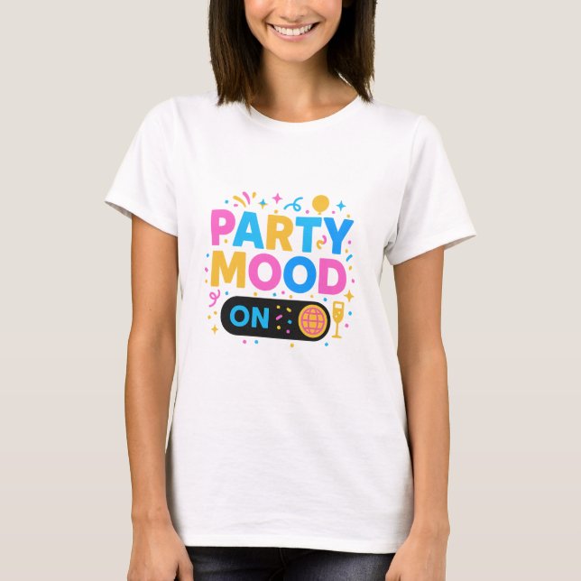 party mood on T-Shirt (Front)