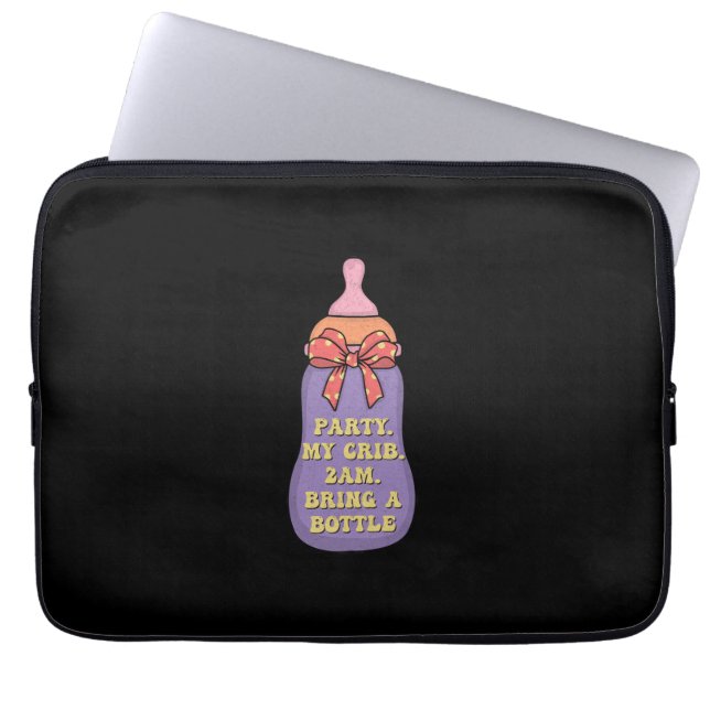 Party my crib  2am bring a bottle laptop sleeve (Front)