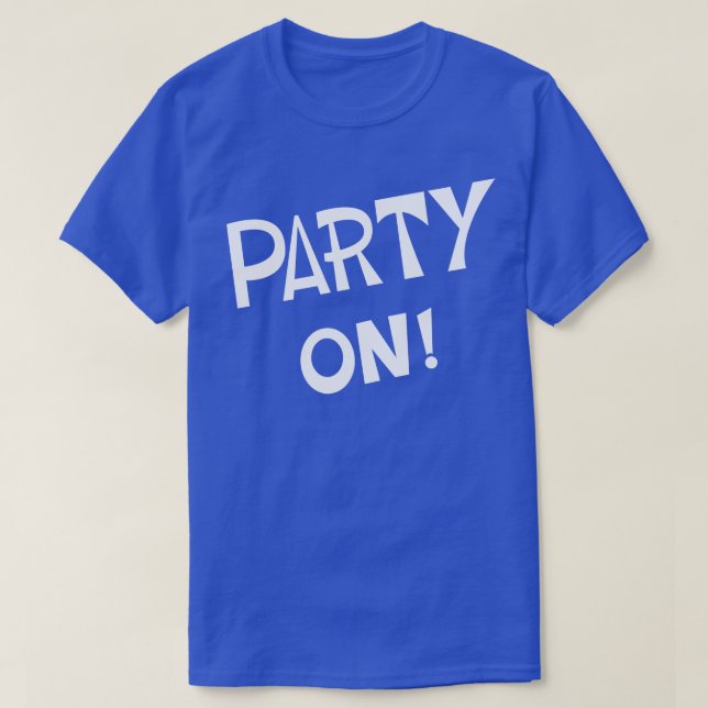 Party On 1 T-Shirt (Design Front)