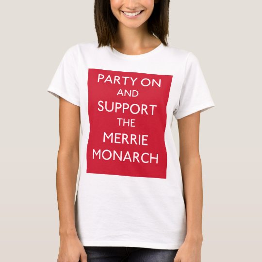 PARTY ON AND SUPPORT THE MERRIE MONARCH - t-shirt
