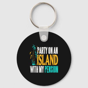 Party On Beachside Paradise With My Pension Fun Key Ring