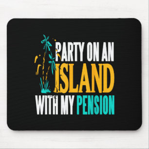 Party On Beachside Paradise With My Pension Fun Mouse Mat
