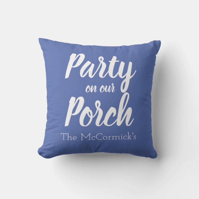 Party On Our Porch Quote Blue Family Name  Cushion (Front)