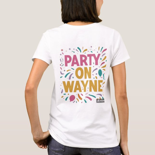 "Party On, Wayne T-Shirt Design" (Back)