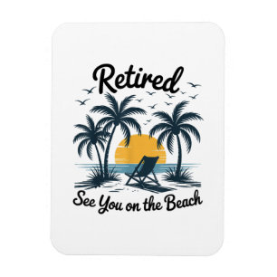 Party Summer Retired See You On The Beach Magnet