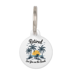 Party Summer Retired See You On The Beach Pet Tag