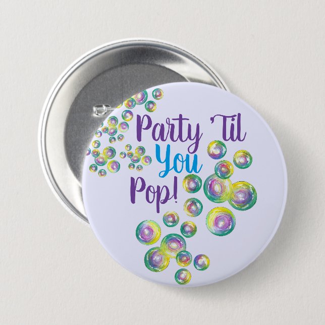 Party Til You Pop Blowing Bubbles Iridescent 7.5 Cm Round Badge (Front & Back)
