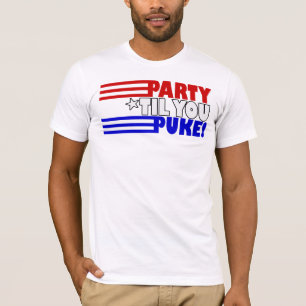 Party til you puke T-Shirt