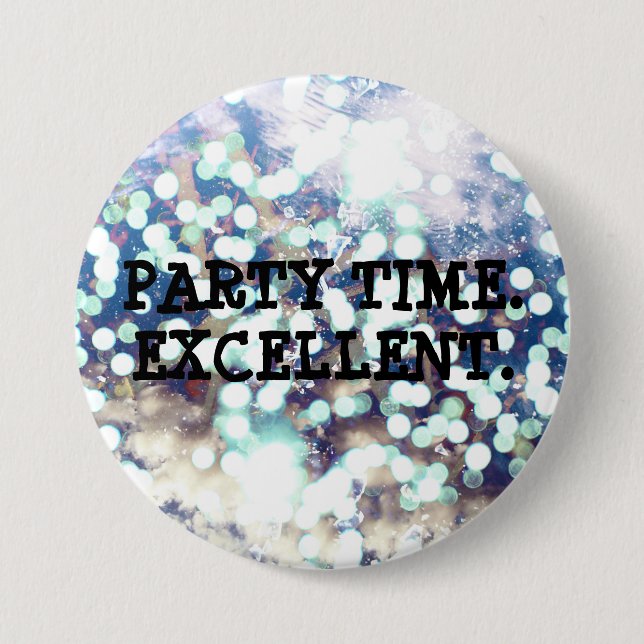 Party Time. Excellent 7.5 Cm Round Badge (Front)