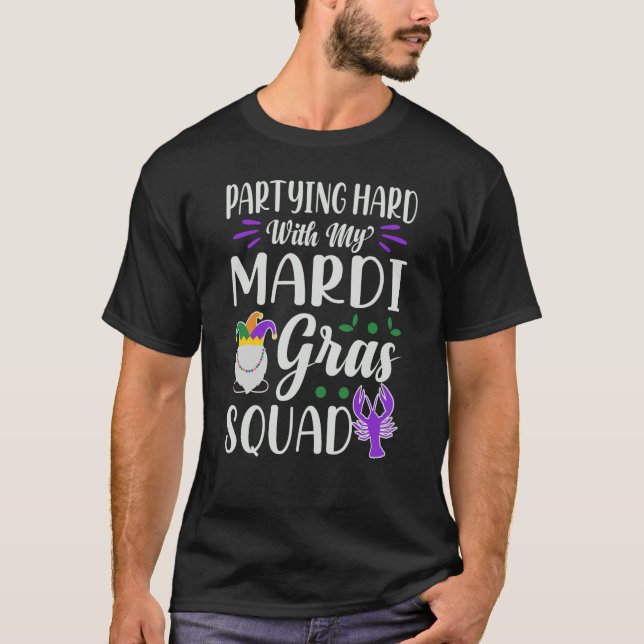 Partying Hard With My Mardi Gras Squad Parade Part T-Shirt (Front)