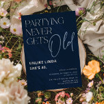 Partying Never Gets Old! Funny Adult Birthday Invitation<br><div class="desc">Modern typography adult birthday invitation. Design features the funny text 'Partying Never Gets Old,  Unlike - Add name and age! with a simple party template that is easy to customise. All font and colours can be personalised to your own celebration colour scheme.</div>